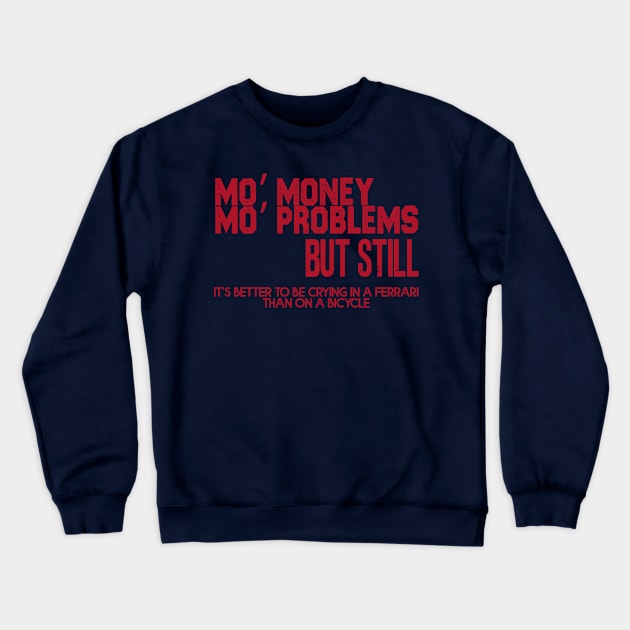 Mo’ money, Mo’ problems Crewneck Sweatshirt by Pictozoic